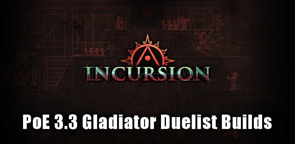 PoE 3.3 Incursion Gladiator Duelist Builds